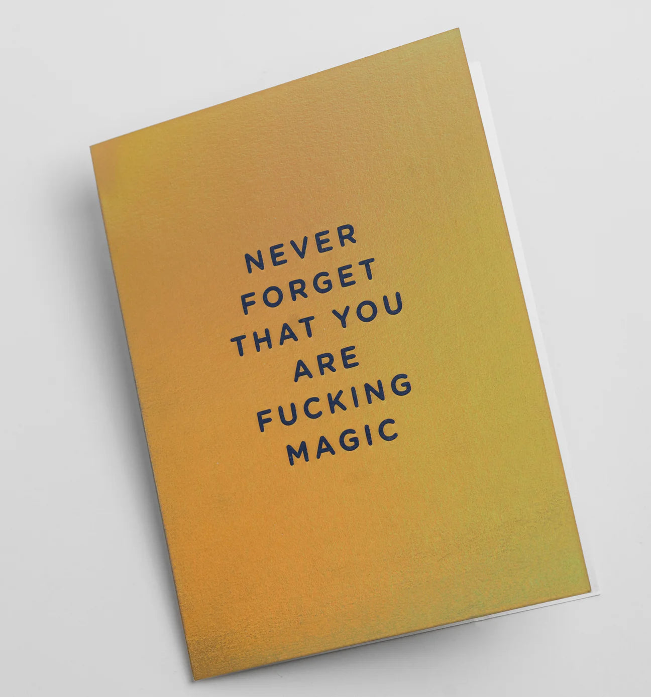 Never Forget That You Are F...ing Magic