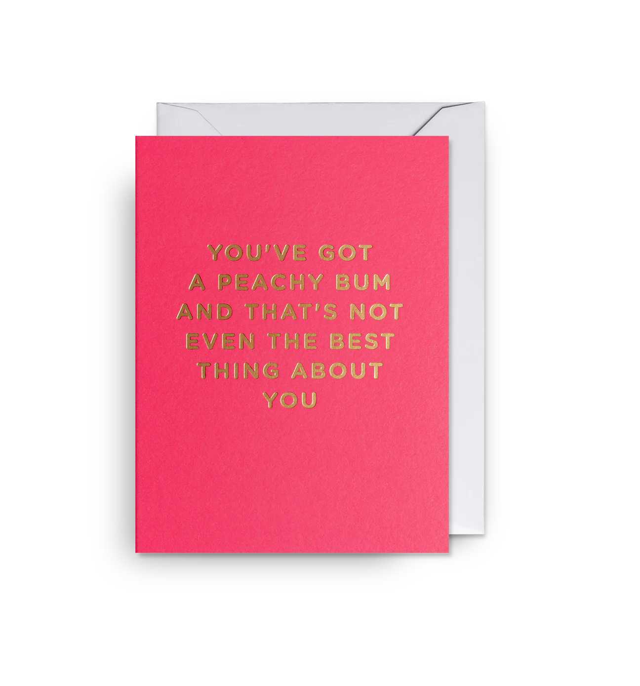 You've Got A Peachy Bum... - Mini Card