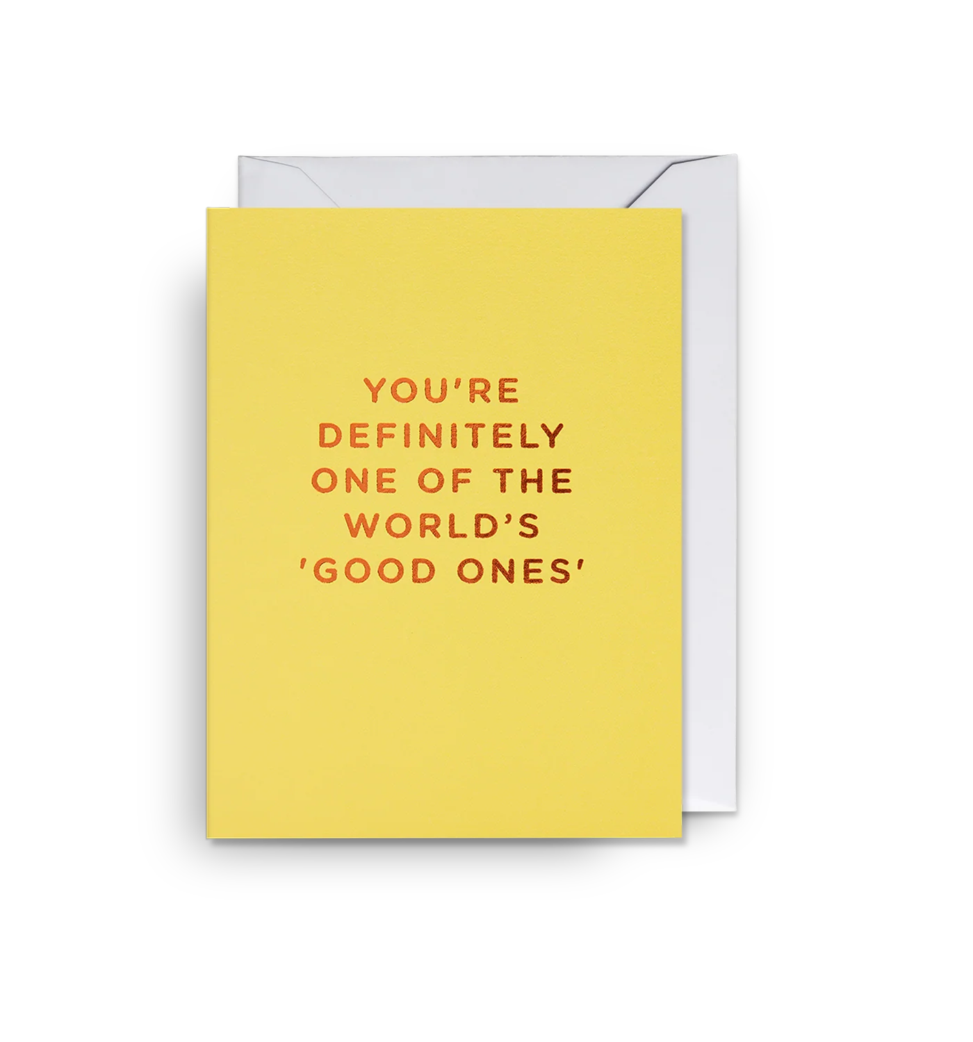 You're Definitely One Of the World's 'Good One'
