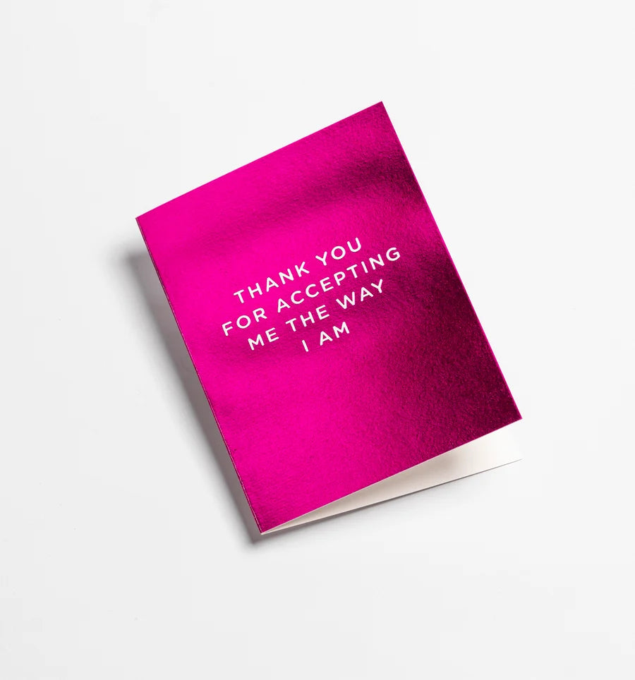 Thank You For Accepting Me The Way I Am
